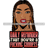 Daily Reminder That You're a Fucking Goodness Quote African American Girls Bite Rubber Band On Teeth Vector Design Element Angry Face Wearing Hoop Earing White Background SVG JPG PNG Vector Clipart Cricut Silhouette Cut Cutting