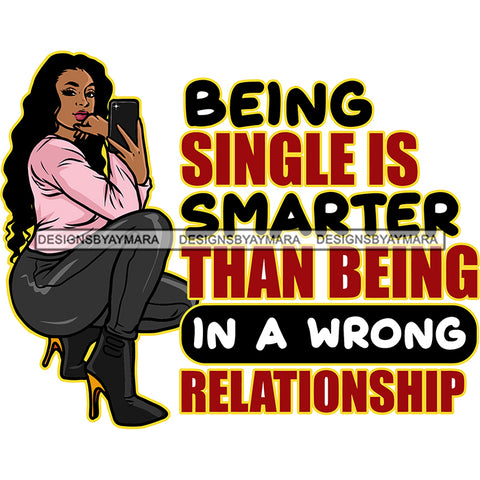 Being Single Is Smarter Than Being In A Wrong Relationship Quote Beautiful Woman Take Selfie Pose African American Woman Sitting Vector Locus Hairstyle Design Element SVG JPG PNG Vector Clipart Cricut Silhouette Cut Cutting