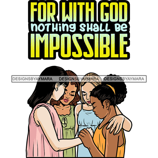 For With God Nothing Shall Be Impossible Quote African American Girls Squad Holding Hand Hard Praying Design Element White Background Afro Girls SVG JPG PNG Vector Clipart Cricut Silhouette Cut Cutting