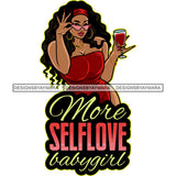 More Selflove Babygirl Quote African American Woman Hand Holding Wine Glass And Sunglass Curly Hairstyle Beautiful Woman Face White Background SVG JPG PNG Vector Clipart Cricut Silhouette Cut Cutting