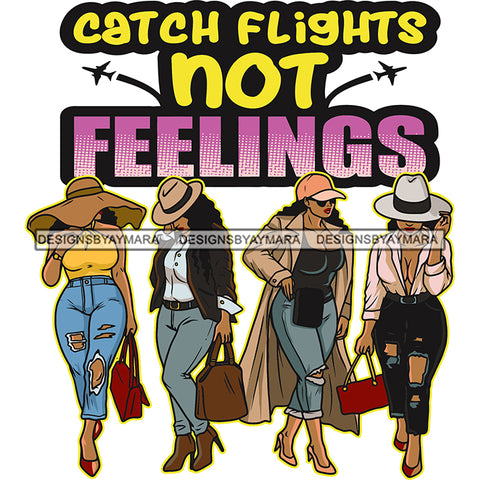 Catch Flights Not Feelings Quote Girls Squad Travel Time Girls Wearing Cowboy Hat African American Woman Standing And Sitting Design Element White Background SVG JPG PNG Vector Clipart Cricut Silhouette Cut Cutting
