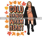 Cold Hands Warm Heart Fall Leaves Winter Quotes Fashion Outfit SVG PNG JPG Vector Clipart Silhouette Cricut Cut Cutting