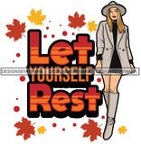 Let Yourself Rest Fall Winter Leaves Quotes Fashion Outfit SVG PNG JPG Vector Clipart Silhouette Cricut Cut Cutting