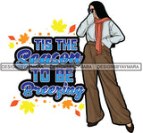 This The Season To Be Breezing Fall Winter Quotes Fashion Outfit SVG PNG JPG Vector Clipart Silhouette Cricut Cut Cutting