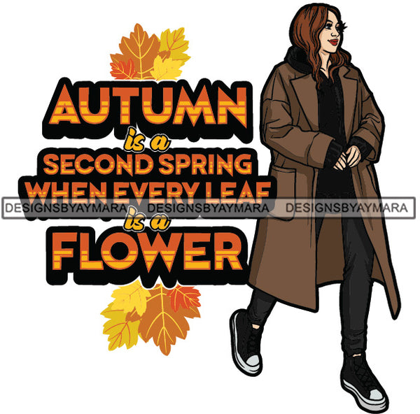 Autumn Is A Second Sprint When Every Leaf Is A Flower Fall Winter Quotes Fashion Outfit SVG PNG JPG Vector Clipart Silhouette Cricut Cut Cutting