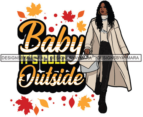 Baby Is Cold Outside Fall Winter Quotes Fashion Outfit SVG PNG JPG Vector Clipart Silhouette Cricut Cut Cutting