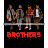 Dripping Brothers Word Bottom Black Men Real Friends Trip Black Background SVG JPG PNG Vector Clipart Cricut Silhouette Cut Cutting