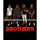 Dripping Brothers Word Bottom Black Men Beloved Friends Trip Black Background SVG JPG PNG Vector Clipart Cricut Silhouette Cut Cutting