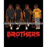 Dripping Brothers Word Bottom Black Men Friends Trip Black Background SVG JPG PNG Vector Clipart Cricut Silhouette Cut Cutting