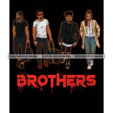 Dripping Brothers Word Bottom Black Men Friends Journey Black Background SVG JPG PNG Vector Clipart Cricut Silhouette Cut Cutting