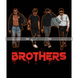 Dripping Brothers Word Bottom Black Men Friends Buddies Black Background SVG JPG PNG Vector Clipart Cricut Silhouette Cut Cutting