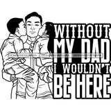 Happy Father's Day Quote Son Daughter Kissing Dad Happy Memories Caring Family B/W SVG JPG PNG Vector Clipart Cricut Silhouette Cut Cutting