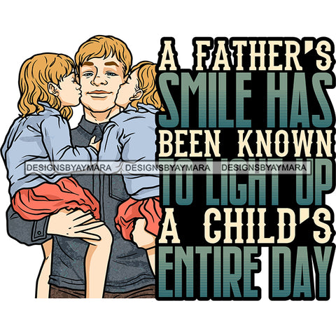 Happy Father's Day Quote Daughters Kissing Dad Daddy Happy Loving Family SVG JPG PNG Vector Clipart Cricut Silhouette Cut Cutting