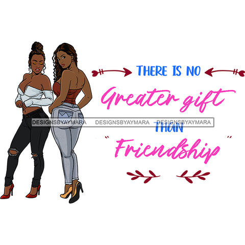 There is No Greater Gift Than Friendship Black Girl Magic Best Friends Quotes Sistas Afro Women Melanin Nubian SVG JPG PNG Vector Clipart Cricut Silhouette Cut Cutting