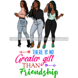 There is No Greater Gift Than Friendship Black Girl Magic Best Friends Quotes Sistas Afro Women Melanin Nubian SVG JPG PNG Vector Clipart Cricut Silhouette Cut Cutting