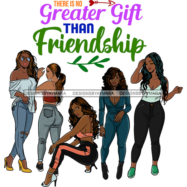 There is No Greater Gift Than Friendship Black Girl Magic Best Friends Quotes Sistas Afro Women Melanin Nubian SVG JPG PNG Vector Clipart Cricut Silhouette Cut Cutting