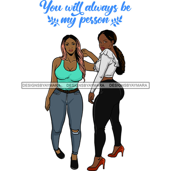 You Will Always Be My Person Best Friends Quotes Black Girl Magic Sistas Afro Women Melanin Nubian SVG JPG PNG Vector Clipart Cricut Silhouette Cut Cutting