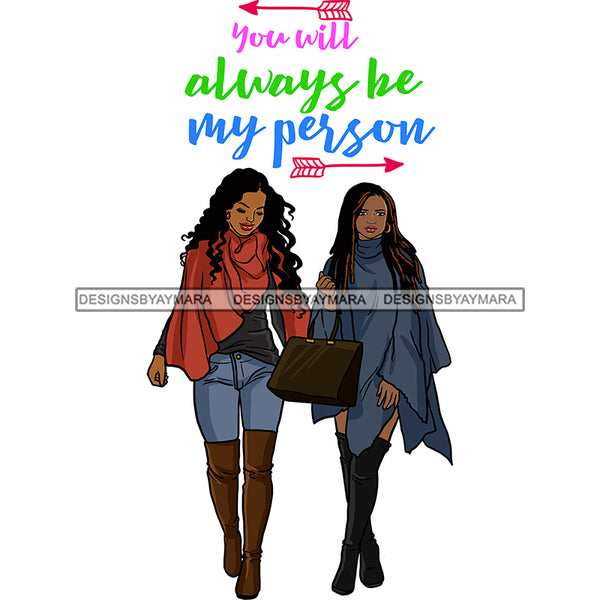 You Will Always Be My Person Best Friends Quotes Black Girl Magic Sistas Afro Women Melanin Nubian SVG JPG PNG Vector Clipart Cricut Silhouette Cut Cutting