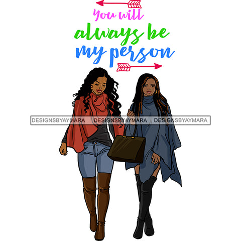 You Will Always Be My Person Best Friends Quotes Black Girl Magic Sistas Afro Women Melanin Nubian SVG JPG PNG Vector Clipart Cricut Silhouette Cut Cutting