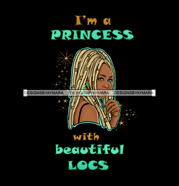 I'm A Princess With Beautiful Locs Afro Black Woman Blonde Dreads Dreadlocks JPG PNG  Clipart Cricut Silhouette Cut Cutting