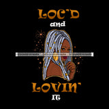 Loc'd And Lovin It Locs Afro Black Woman Gray Silver  Dreads Dreadlocks JPG PNG  Clipart Cricut Silhouette Cut Cutting