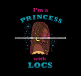 I'm A Princess With Locs Blue Words Locs Afro Black Woman  Dreads Dreadlocks JPG PNG  Clipart Cricut Silhouette Cut Cutting