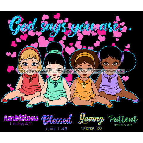 God Says You Are Bible Verses Beautiful Toddlers Girls Black Hearts Background SVG JPG PNG Vector Clipart Cricut Silhouette Cut Cutting