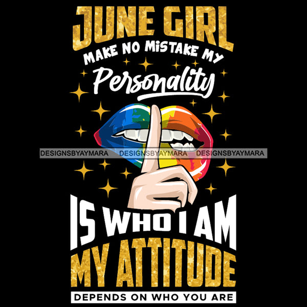 June Girl Make No Mistake Rainbow Colored Lips SVG JPG PNG Vector Clipart Cricut Silhouette Cut Cutting