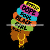 Hustle Dope Soul  Black Girl Magic  SVG JPG PNG Vector Clipart Cricut Silhouette Cut Cutting