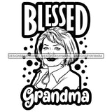 Grandma Love Blessed Happy Mother's Day Celebration Granny Life Quotes B/W SVG JPG PNG Vector Clipart Cricut Silhouette Cut Cutting