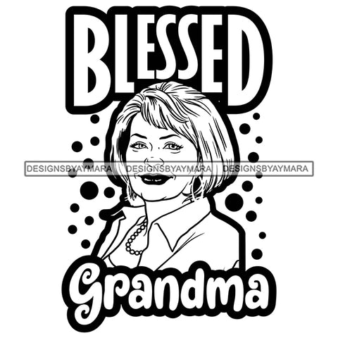 Grandma Love Blessed Happy Mother's Day Celebration Granny Life Quotes B/W SVG JPG PNG Vector Clipart Cricut Silhouette Cut Cutting