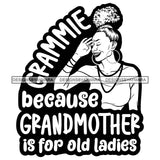 Grandma Grammie Love Happy Mother's Day Celebration Granny Life Quotes B/W SVG JPG PNG Vector Clipart Cricut Silhouette Cut Cutting