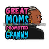 Grandma Great Moms Love Happy Mother's Day Celebration Granny Life Quotes SVG JPG PNG Vector Clipart Cricut Silhouette Cut Cutting