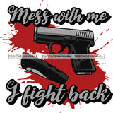 Mess With Me I Fight Back Hand Gun Protection Quotes Vector Designs For T-Shirt and Other Products SVG PNG JPG Cut Files For Silhouette Cricut and More!