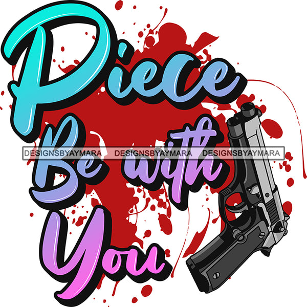 Piece Be With You Gun Hand Protection Family Quotes Red Splash Vector Designs For T-Shirt and Other Products SVG PNG JPG Cut Files For Silhouette Cricut and More!