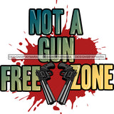 Not A Gun Free Zone Hand Gun Protection Quotes Vector Designs For T-Shirt and Other Products SVG PNG JPG Cut Files For Silhouette Cricut and More!