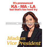 It's Pronounced  Ka Ma La  Madam Vice President JPG PNG  Clipart Cricut Silhouette Cut Cutting