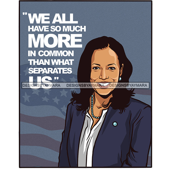 We All Have So Much More In Common Kamala Harris JPG PNG  Clipart Cricut Silhouette Cut Cutting
