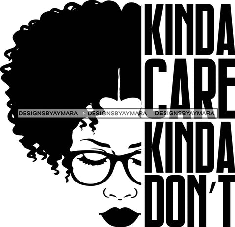 Afro Black Woman Life Quotes Kind A Care Kind A Don't Glasses Afro Hair Style B/W  SVG Cutting Files For Silhouette Cricut More