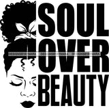 Afro Black Woman Life Quotes Soul Over Beauty Up Do Hair Style B/W  SVG Cutting Files For Silhouette Cricut More