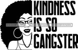 Afro Black Woman Life Quotes Kindness Is So Gangster Afro Hair Style B/W  SVG Cutting Files For Silhouette Cricut More