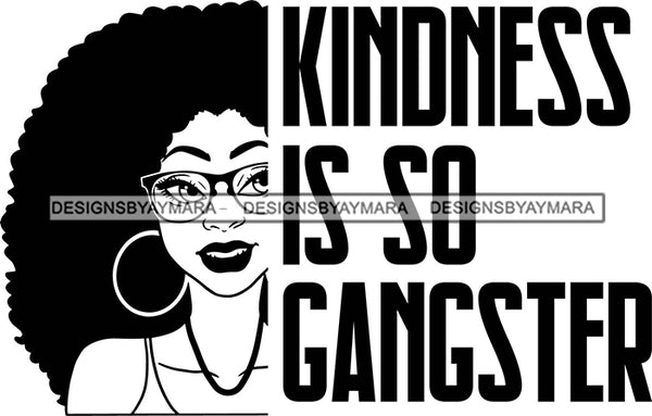 Afro Black Woman Life Quotes Kindness Is So Gangster Afro Hair Style B/W  SVG Cutting Files For Silhouette Cricut More