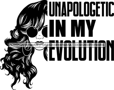 Afro Black Woman Life Quotes Unapologetic In My Evolution Long Wavy Hair Style B/W  SVG Cutting Files For Silhouette Cricut More