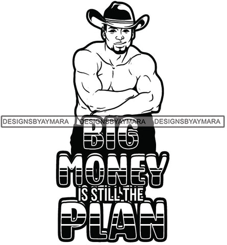 Sexy Black Man Hustle Quote Smiling Shirtless Cowboy Hat Style B/W SVG JPG PNG Vector Clipart Cricut Silhouette Cut Cutting