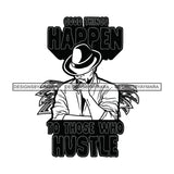 Sexy Black Man Hustle Quote Head Down Smoking Cigar Classic Hat Fashion Style B/W SVG JPG PNG Vector Clipart Cricut Silhouette Cut Cutting