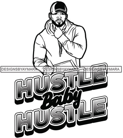 Sexy Black Man Hustle Quote Baseball Cap Jacket Hoodie Fashion Style B/W SVG JPG PNG Vector Clipart Cricut Silhouette Cut Cutting