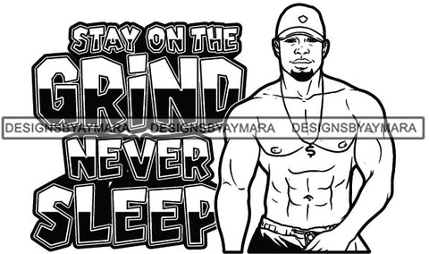 Sexy Black Man Hustle Quote Shirtless Dollar Sign Necklace Baseball Cap Style B/W SVG JPG PNG Vector Clipart Cricut Silhouette Cut Cutting