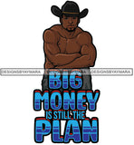 Sexy Black Man Hustle Quote Smiling Shirtless Cowboy Hat Style SVG JPG PNG Vector Clipart Cricut Silhouette Cut Cutting