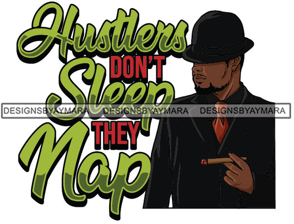 Sexy Black Man Hustle Quote Holding Cigar Sophisticated Elegant Fashion Style SVG JPG PNG Vector Clipart Cricut Silhouette Cut Cutting