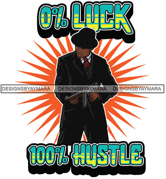 Sexy Black Man Hustle Quote Standing Holding Gun Elegant Gangster Hat Style SVG JPG PNG Vector Clipart Cricut Silhouette Cut Cutting